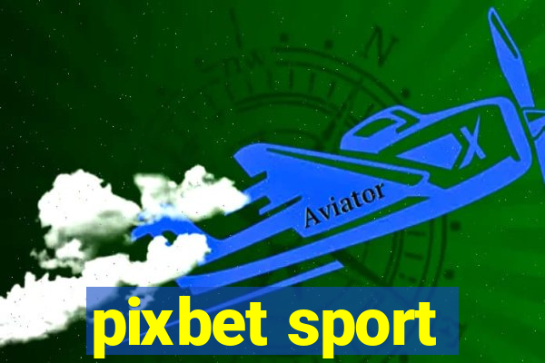 pixbet sport