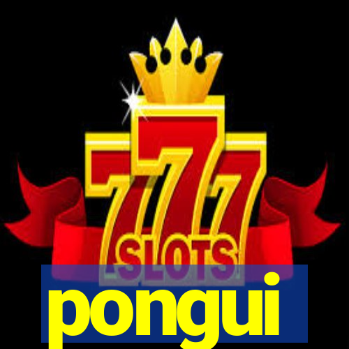 pongui