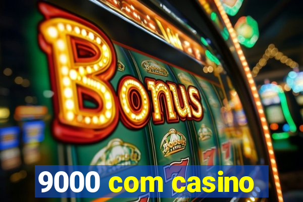 9000 com casino