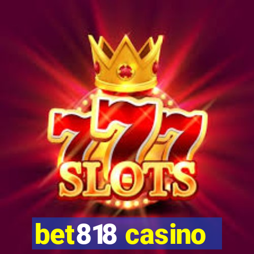 bet818 casino