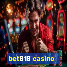 bet818 casino