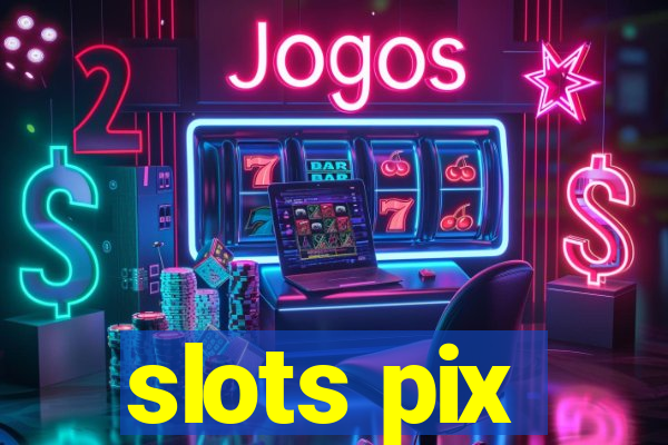 slots pix