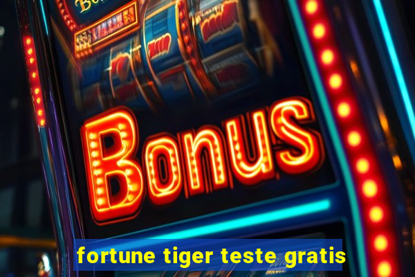 fortune tiger teste gratis