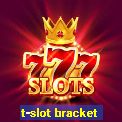 t-slot bracket