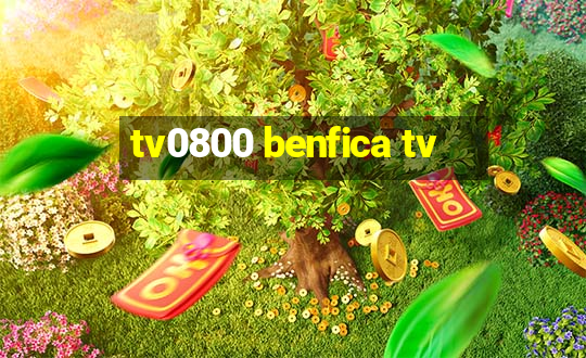 tv0800 benfica tv