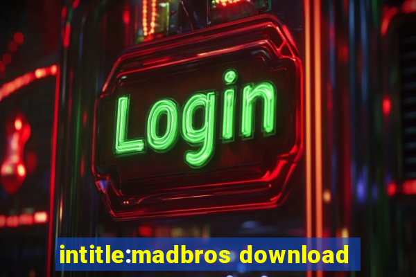 intitle:madbros download