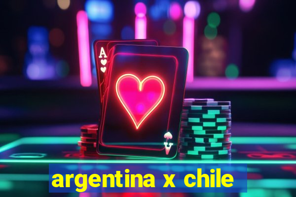 argentina x chile