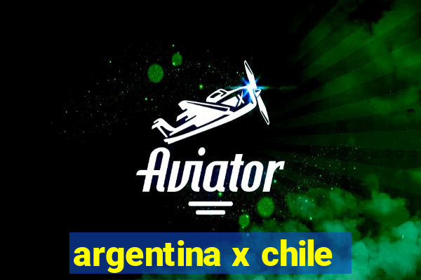 argentina x chile