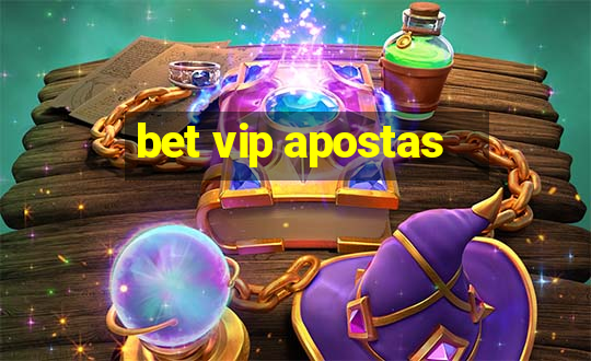 bet vip apostas