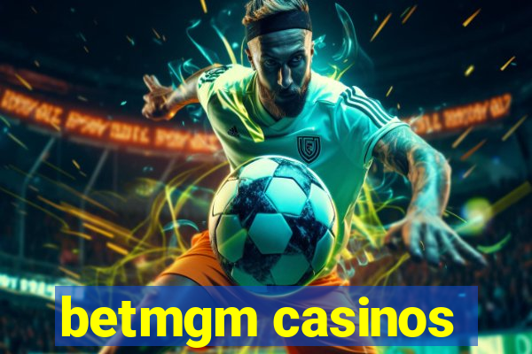 betmgm casinos