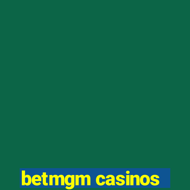 betmgm casinos