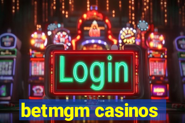 betmgm casinos