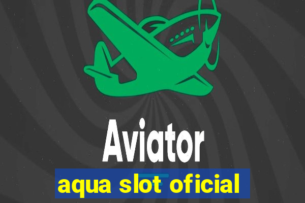 aqua slot oficial