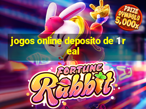 jogos online deposito de 1 real