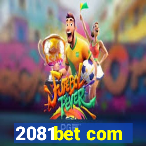 2081bet com