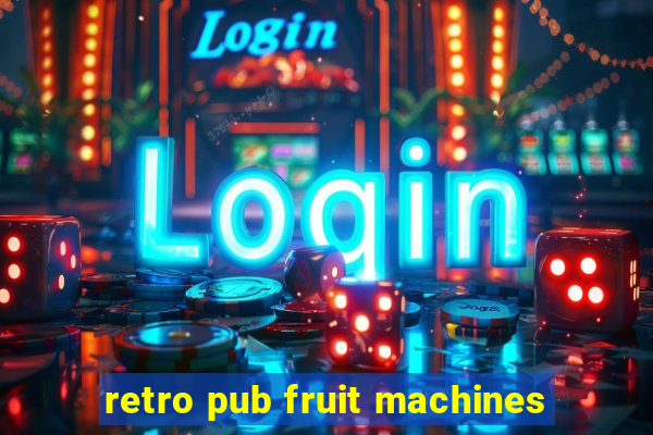 retro pub fruit machines