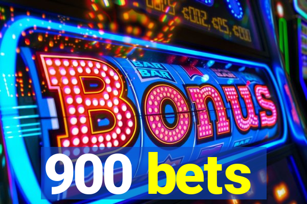 900 bets