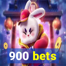 900 bets