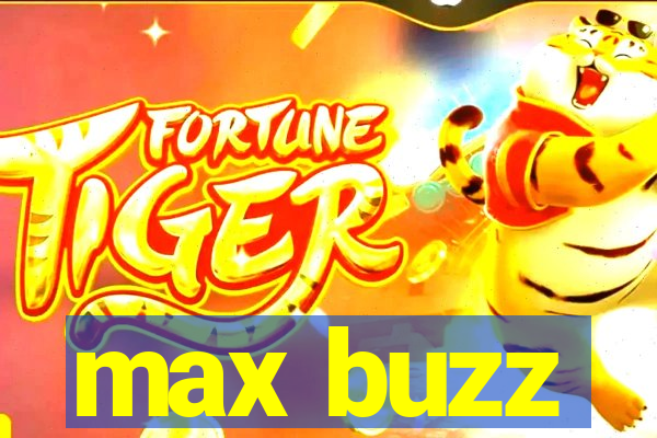 max buzz