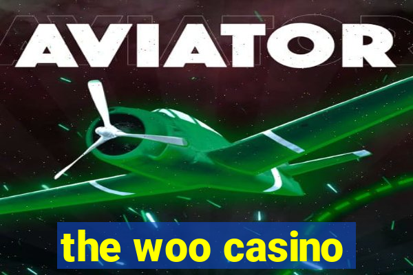 the woo casino