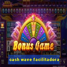 cash wave facilitadora