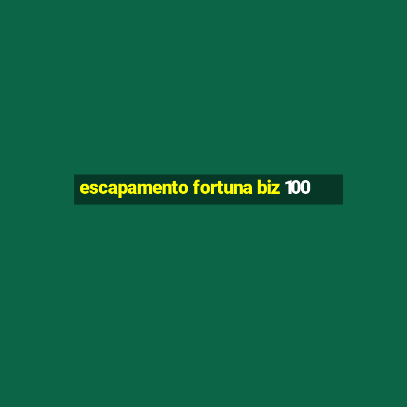 escapamento fortuna biz 100