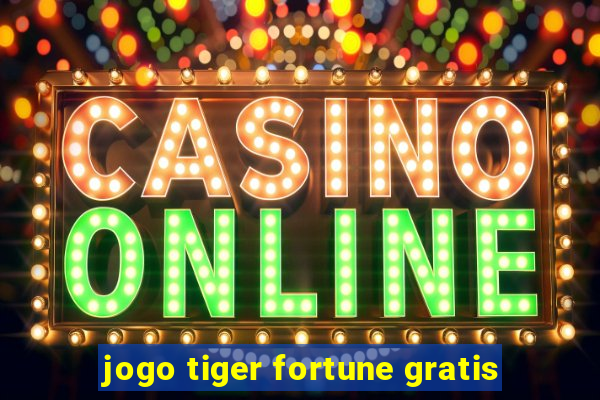 jogo tiger fortune gratis