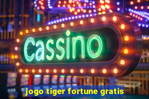 jogo tiger fortune gratis