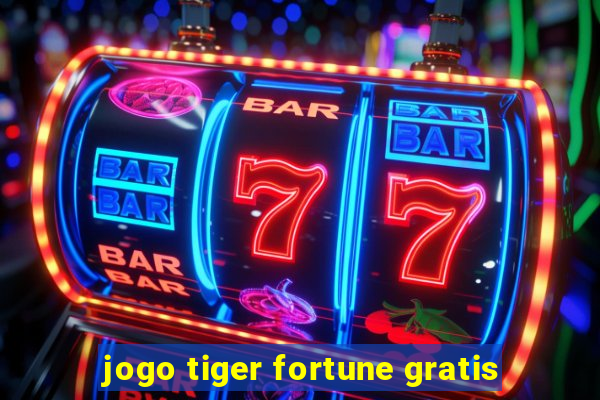 jogo tiger fortune gratis