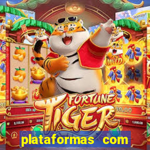 plataformas com jogo do tigre