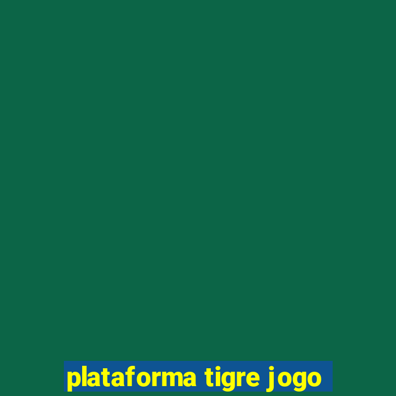 plataforma tigre jogo