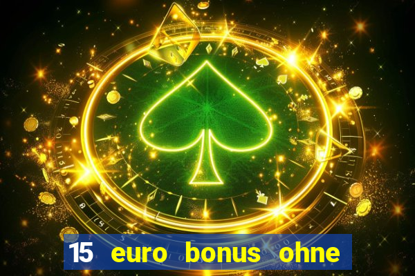 15 euro bonus ohne einzahlung casino deutschland