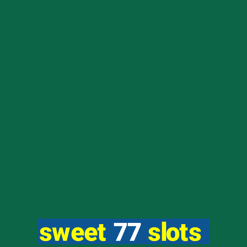 sweet 77 slots