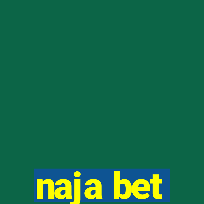 naja bet