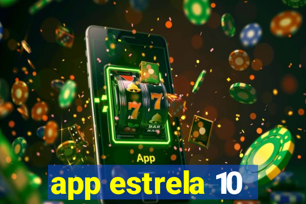 app estrela 10