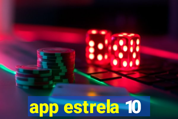 app estrela 10