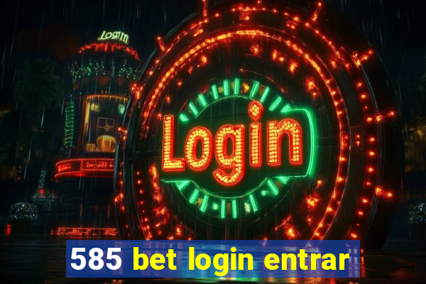 585 bet login entrar