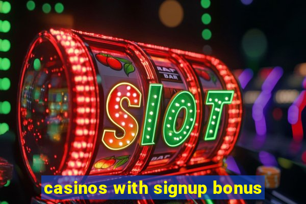 casinos with signup bonus