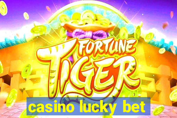 casino lucky bet