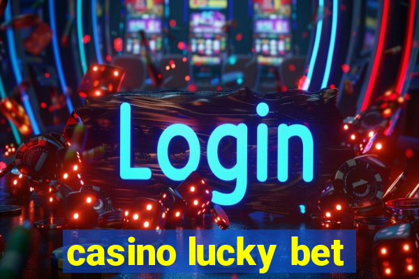 casino lucky bet