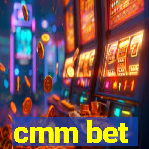 cmm bet