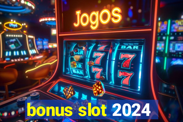 bonus slot 2024