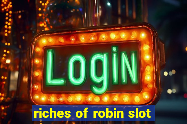 riches of robin slot