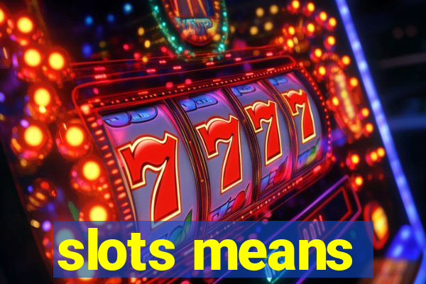 slots means