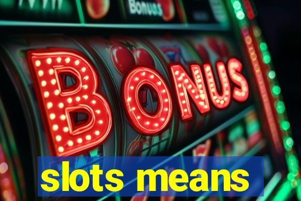 slots means