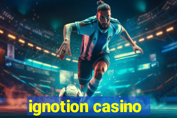 ignotion casino