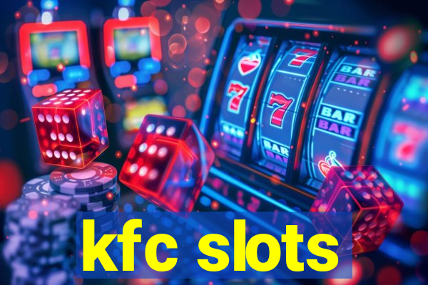 kfc slots