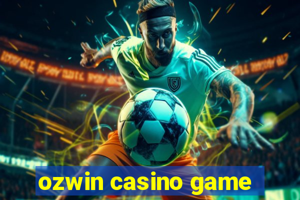 ozwin casino game