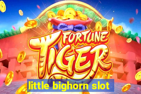 little bighorn slot