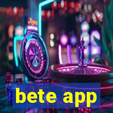 bete app